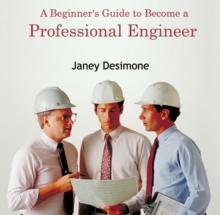 Beginner's Guide to Become a Professional Engineer, A