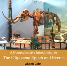 Comprehensive Introduction to The Oligocene Epoch and Events, A