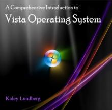 Comprehensive Introduction to Vista Operating System, A