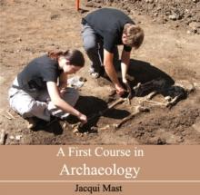 First Course in Archaeology, A