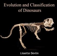 Evolution and Classification of Dinosaurs