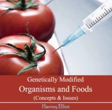 Genetically Modified Organisms and Foods (Concepts & Issues)