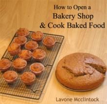 How to Open a Bakery Shop & Cook Baked Food