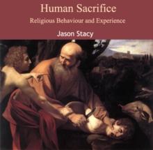 Human Sacrifice : Religious Behaviour and Experience