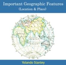 Important Geographic Features (Location & Place)