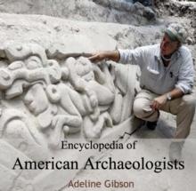 Encyclopedia of American Archaeologists