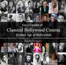 Encyclopedia of Classical Hollywood Cinema (Golden Age of Hollywood)