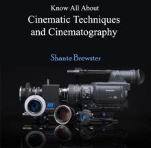 Know All About Cinematic Techniques and Cinematography