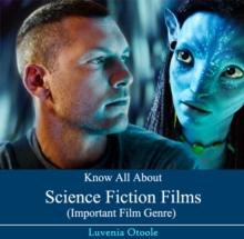 Know All About Science Fiction Films (Important Film Genre)