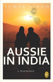 Aussie In India : A Travelogue