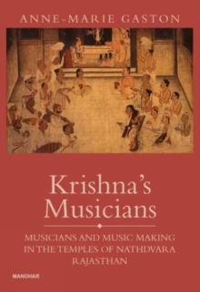 Krishna's Musicians : Musicians and Music Making in the Temples of Nathdevara, Rajasthan