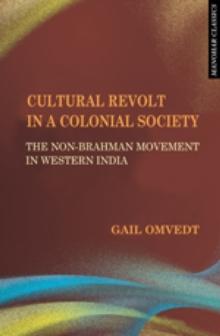 Cultural Revolt in a Colonial Society : The Non-Brahman Movement in Western India