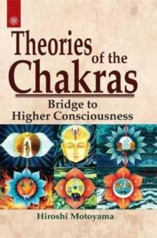 Theories of the Chakras : Insights into Our Subtle Energy System