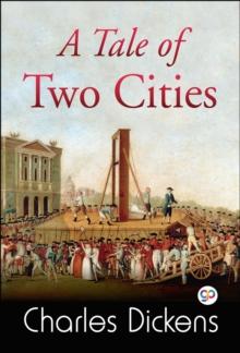 A Tale of Two Cities : A Story of the French Revolution