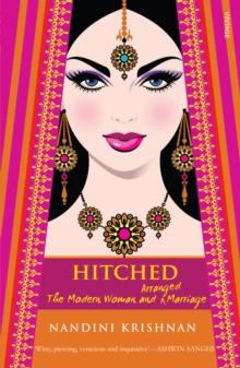 Hitched : The Modern Woman and Arranged Marriage