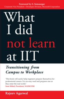 What I Did Not Learn At IIT : Transitioning from Campus to Workplace