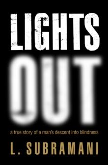 Lights Out : A True Story of a Man's Descent into Blindness