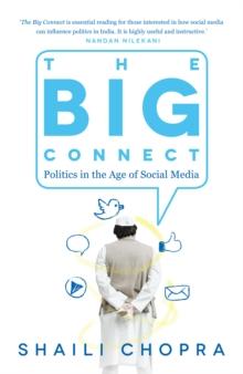 The Big Connect : Politics in the Age of Social Media