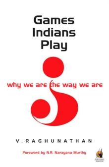 GAMES INDIANS PLAY : why we are the way we are