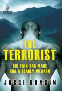 The Terrorist : HIS PAIN HAS MADE HIM A DEADLY WEAPON