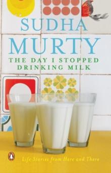 The Day I Stopped Drinking Milk : Life Lessons from Here and There