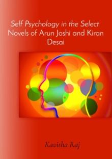 Self Psychology in the Select  Novels of Arun Joshi and Kiran Desai