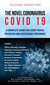 Novel Coronavirus COVID 19 : A Complete Guide for every Family, Physician and Healthcare Personnel