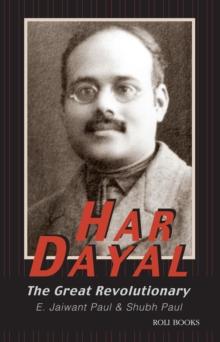 Har Dayal: The Great Revolutionary