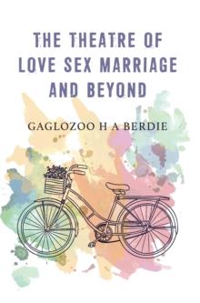 The Theatre of Love Sex Marriage and Beyond