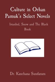 Culture in Orhan Pamuk's Select Novels  Istanbul, Snow and The Black Book