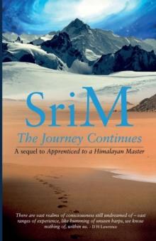 The Journey Continues : A sequel to Apprenticed to a Himalayan Master