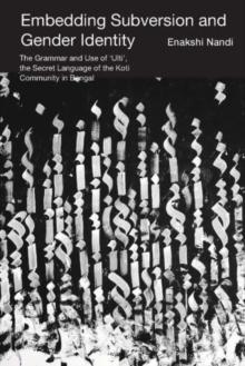 Embedding Subversion and Gender Identity  The Grammar and Use of 'Ulti', the Secret Language of the Koti Community in Bengal