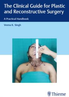 The Clinical Guide for Plastic and Reconstructive Surgery : A Practical Handbook