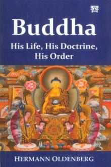 Buddha : His Life, His Doctrine, His Order