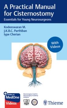 A Practical Manual for Cisternostomy : Essentials for Young Neurosurgeons