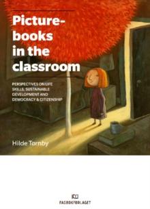 Picturebooks in the Classroom : Perspectives on life skills, sustainable development and democracy & citizenship