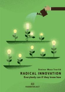 Radical Innovation : Everybody can if they know how