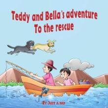 Teddy and Bella`s adventure - To the rescue