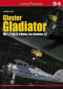 Gloster Gladiator : Mk. I, I Trop, II, II Meteo, Sea Gladiator, J-8