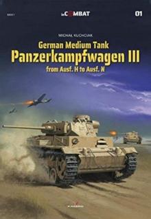 German Medium Tank: Panzerkampfwagen III from Ausf. H to Ausf. N