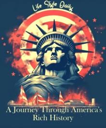 Independence Day : A Journey Through America's Rich History