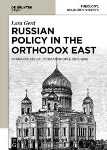 Russian Policy in the Orthodox East : The Patriarchate of Constantinople (1878-1914)