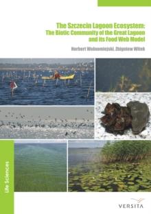 The Szczecin Lagoon Ecosystem : The Biotic Community of the Great Lagoon and its Food Web Model