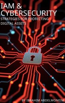 IAM & Cybersecurity: Strategies for Protecting Digital Assets