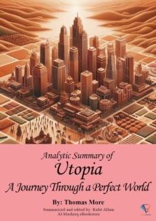 Analytic Summary of Utopia : A Journey Through a Perfect World