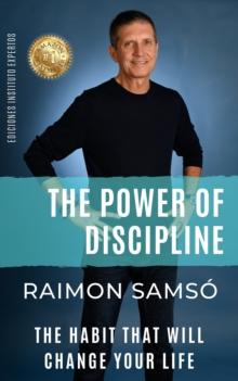 The Power of Discipline : The Habit that will Change your Life