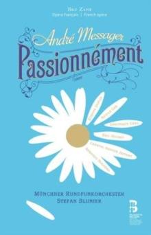 Andr Messager: Passionnment