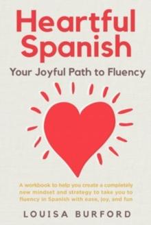 Heartful Spanish : Your Joyful Path to Fluency