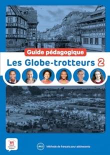 Les Globe-trotteurs 2  Guide pedagogique (A1.2)