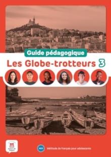 Les Globe-trotteurs 3  Guide pedagogique (A2.1)